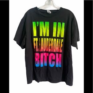 I’m in Ft Lauderdale B*tch T Shirt Large